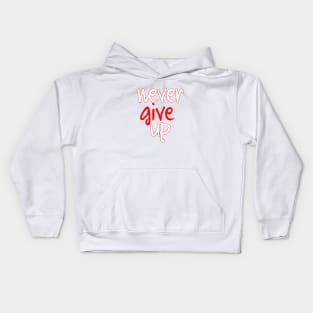 never give up Kids Hoodie